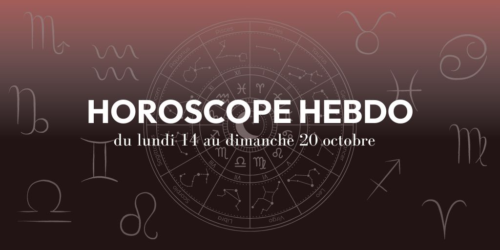 HOROSCOPE HEBDO du 14 au 20 octobre